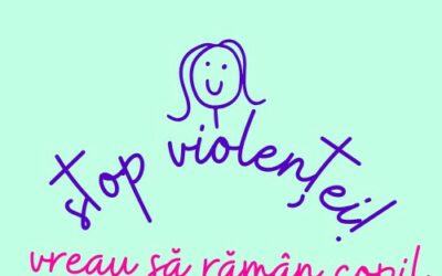 Stop Violenței! Vreau să rămân copil!